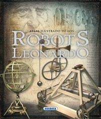 ATLAS ILUSTRADO DE LOS ROBOTS DE LEONARDO | 9788467704129 | AA.VV. | Llibreria Drac - Llibreria d'Olot | Comprar llibres en català i castellà online