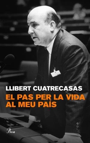 PAS PER LA VIDA AL MEU PAIS, EL | 9788482568713 | CUATRECASAS, LLIBERT | Llibreria Drac - Librería de Olot | Comprar libros en catalán y castellano online