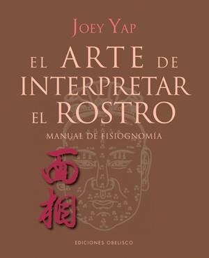 ARTE DE INTERPRETAR EL ROSTRO, EL | 9788497776004 | YAP, JOEY | Llibreria Drac - Librería de Olot | Comprar libros en catalán y castellano online