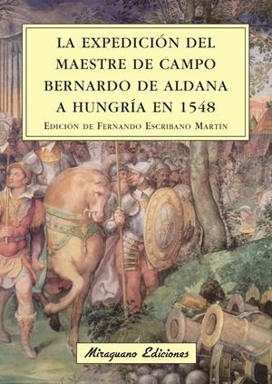 EXPEDICION DEL MAESTRE DE CAMPO BERNARDO DE ALDANA A HUN | 9788478133574 | ESCRIBANO MARTIN, FERNANDO | Llibreria Drac - Librería de Olot | Comprar libros en catalán y castellano online