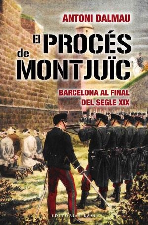 PROCES DE MONTJUIC, EL | 9788492437467 | DALMAU, ANTONI | Llibreria Drac - Librería de Olot | Comprar libros en catalán y castellano online