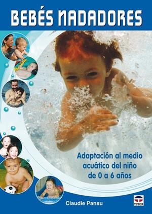 BEBES NADADORES. ADAPTACION AL MEDIO ACUATICO DE 0 A 6 AÑOS | 9788479028220 | PANSU, CLAUDIE | Llibreria Drac - Librería de Olot | Comprar libros en catalán y castellano online