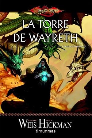 TORRE DE WAYRETH, LA (LAS CRONICAS PERDIDAS III) | 9788448036911 | WEIS, MARGARET;HICKMAN, TRACY | Llibreria Drac - Librería de Olot | Comprar libros en catalán y castellano online