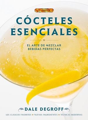COCTELES ESENCIALES | 9788498741131 | DEGROFF, DALE | Llibreria Drac - Llibreria d'Olot | Comprar llibres en català i castellà online