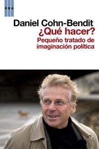 QUE HACER? PEQUEÑO TRATADO DE IMAGINACION POLITICA | 9788498677553 | COHN-BENDIT, DANIEL | Llibreria Drac - Librería de Olot | Comprar libros en catalán y castellano online