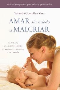 AMAR SIN MIEDO A MALCRIAR | 9788492981083 | GONZALEZ VARA, YOLANDA | Llibreria Drac - Llibreria d'Olot | Comprar llibres en català i castellà online