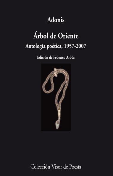 ARBOL DE ORIENTE. ANTOLOGIA POETICA 1957-2007 | 9788498957532 | ADONIS | Llibreria Drac - Librería de Olot | Comprar libros en catalán y castellano online