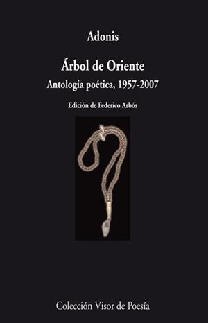 ARBOL DE ORIENTE. ANTOLOGIA POETICA 1957-2007 | 9788498957532 | ADONIS | Llibreria Drac - Librería de Olot | Comprar libros en catalán y castellano online