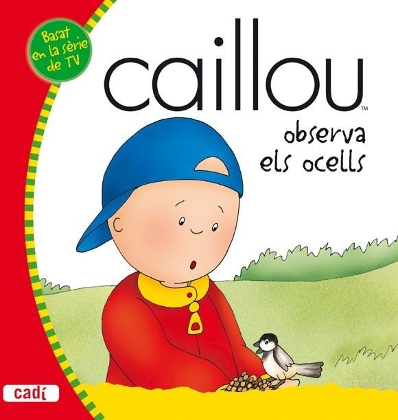 CAILLOU OBSERVA ELS OCELLS | 9788447460458 | VV.AA. | Llibreria Drac - Librería de Olot | Comprar libros en catalán y castellano online