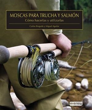 MOSCAS PARA TRUCHA Y SALMÓN | 9788444120058 | BRAGADO, CARLOS / AGUILAR, MIGUEL | Llibreria Drac - Librería de Olot | Comprar libros en catalán y castellano online