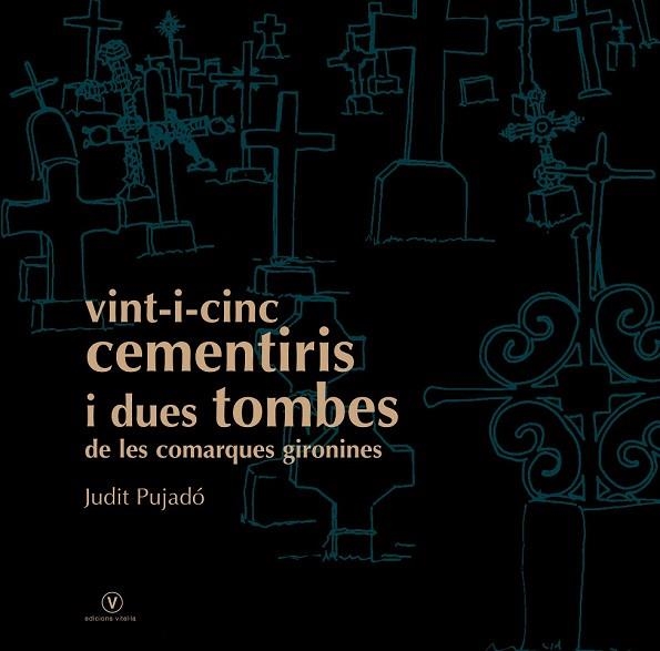 VINTI I CINC CEMENTIRIS I DUES TOMBESDE LES COMARQUES GIRONI | 9788493716219 | PUJADO, JUDIT | Llibreria Drac - Librería de Olot | Comprar libros en catalán y castellano online