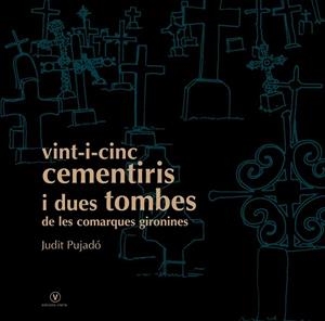 VINTI I CINC CEMENTIRIS I DUES TOMBESDE LES COMARQUES GIRONI | 9788493716219 | PUJADO, JUDIT | Llibreria Drac - Librería de Olot | Comprar libros en catalán y castellano online