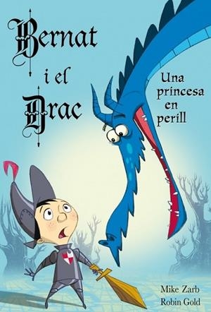 EN BERNAT I EL DRAC UNA PRINCESA EN PERILL | 9788448830854 | ZARB, MIKE/GOLD,ROBIN | Llibreria Drac - Librería de Olot | Comprar libros en catalán y castellano online