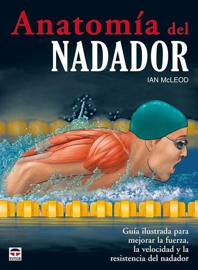ANATOMIA DEL NADADOR | 9788479028299 | MCLEOD, IAN | Llibreria Drac - Llibreria d'Olot | Comprar llibres en català i castellà online