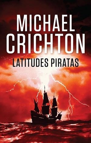 LATITUDES PIRATAS | 9788401338908 | CRICHTON, MICHAEL | Llibreria Drac - Llibreria d'Olot | Comprar llibres en català i castellà online