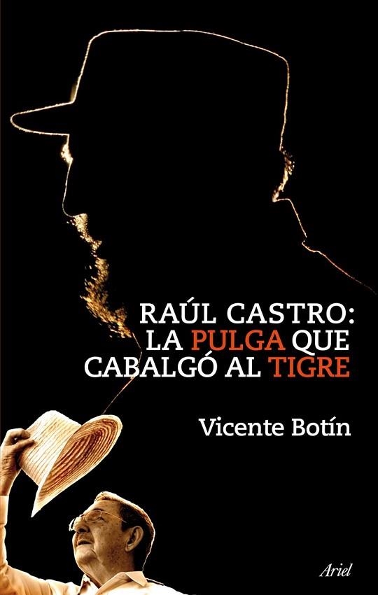 RAUL CASTRO. LA PULGA QUE CABALGO AL TIGRE | 9788434469303 | BOTIN, VICENTE | Llibreria Drac - Llibreria d'Olot | Comprar llibres en català i castellà online