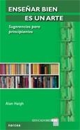 ENSEÑAR BIEN ES UN ARTE | 9788427716414 | HAIGH, ALAN | Llibreria Drac - Librería de Olot | Comprar libros en catalán y castellano online