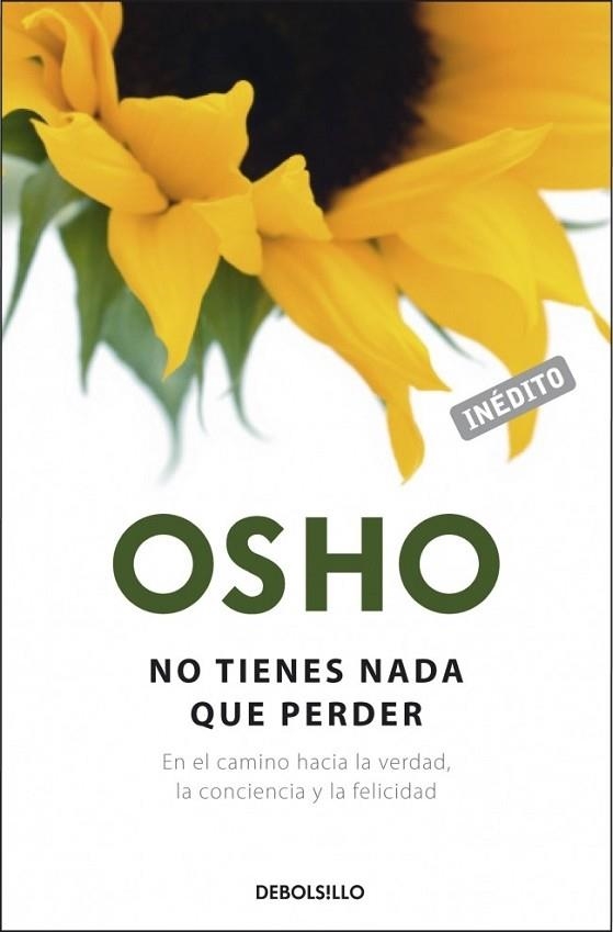 NO TIENES NADA QUE PERDER | 9788499080550 | OSHO | Llibreria Drac - Llibreria d'Olot | Comprar llibres en català i castellà online
