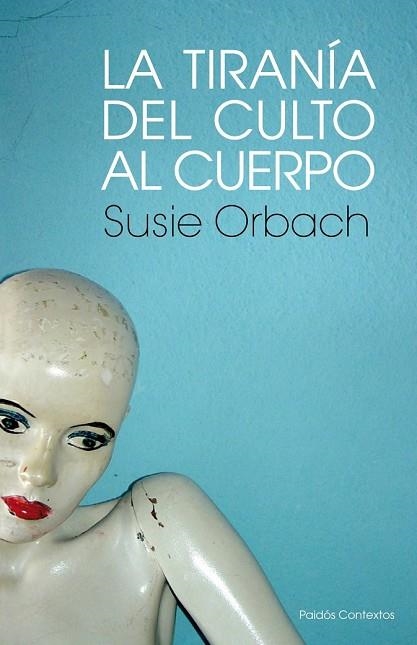 TIRANIA DEL CULTO AL CUERPO, LA | 9788449323850 | ORBACH, SUSIE | Llibreria Drac - Llibreria d'Olot | Comprar llibres en català i castellà online