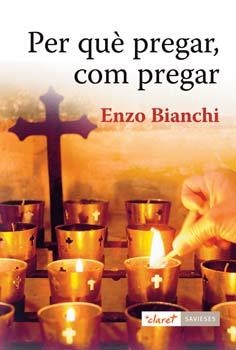 PER QUE PREGAR COM PREGAR | 9788498463804 | BIANCHI, ENZO | Llibreria Drac - Librería de Olot | Comprar libros en catalán y castellano online