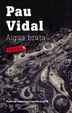 AIGUA BRUTA | 9788499301228 | VIDAL GAVILAN PAU | Llibreria Drac - Librería de Olot | Comprar libros en catalán y castellano online