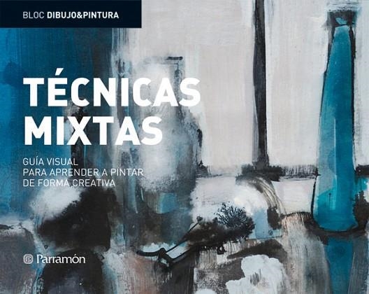 TECNICAS MIXTAS: GUIA VISUAL PARA APRENDER A PINTAR DE FORMA | 9788434234987 | GUASCH, GEMMA | Llibreria Drac - Librería de Olot | Comprar libros en catalán y castellano online