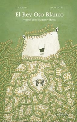 REY OSO BLANCO Y OTROS CUENTOS MARAVILLOSOS, EL | 9788492608225 | BOWLEY, TIM/ VILLAN, OSCAR | Llibreria Drac - Librería de Olot | Comprar libros en catalán y castellano online