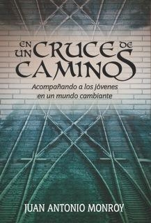 EN UN CRUCE DE CAMINOS. ACOMPAÑANDO A JOVENES MUNDO CAMBIANT | 9788492726141 | MONROY, JUAN ANTONIO | Llibreria Drac - Librería de Olot | Comprar libros en catalán y castellano online