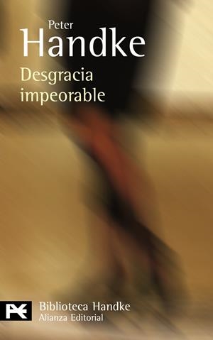 DESGRACIA IMPEORABLE | 9788420649832 | HANDKE, PETER | Llibreria Drac - Librería de Olot | Comprar libros en catalán y castellano online