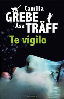 TE VIGILO | 9788466644648 | GREBE, CAMILLA; TRAFF, ASA | Llibreria Drac - Librería de Olot | Comprar libros en catalán y castellano online