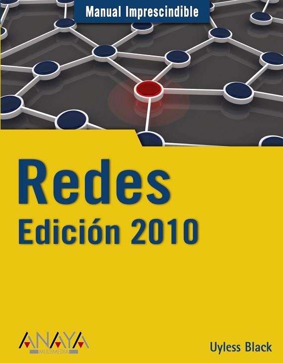 REDES EDICION 2010 (MANUAL IMPRESCINDIBLE) | 9788441526594 | BLACK, UYLESS | Llibreria Drac - Librería de Olot | Comprar libros en catalán y castellano online