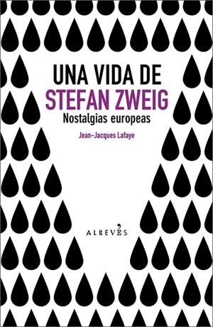VIDA DE STEFAN ZWEIG, UNA. NOSTALGIAS EUROPEAS | 9788493743529 | LAFAYE, JEAN-JACQUES | Llibreria Drac - Librería de Olot | Comprar libros en catalán y castellano online