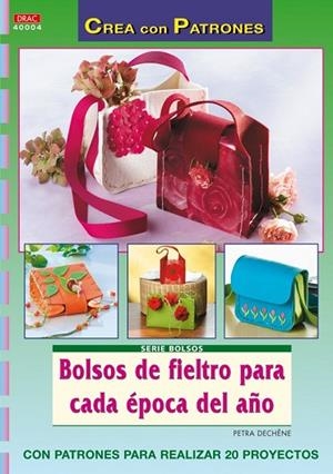 BOLSOS DE FIELTRO PARA CADA EPOCA DEL AÑO | 9788498740943 | DECHENE, PETRA | Llibreria Drac - Llibreria d'Olot | Comprar llibres en català i castellà online
