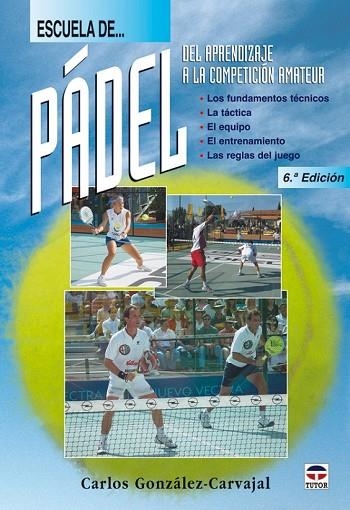 ESCUELA DE PADEL | 9788479025328 | GONZALEZ CARVAJAL, CARLOS | Llibreria Drac - Librería de Olot | Comprar libros en catalán y castellano online