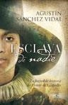 ESCLAVA DE NADIE | 9788467032543 | SANCHEZ VIDAL, AGUSTIN | Llibreria Drac - Llibreria d'Olot | Comprar llibres en català i castellà online