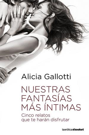 NUESTRAS FANTASIAS MAS INTIMAS | 9788408090281 | GALLOTTI, ALICIA | Llibreria Drac - Librería de Olot | Comprar libros en catalán y castellano online