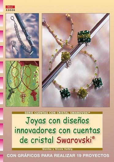 JOYAS CON DISEÑOS INNOVADORES CON CUENTAS DE CRISTAL SWAROVS | 9788498741308 | HELBIG, MONIKA Y NICOLE | Llibreria Drac - Llibreria d'Olot | Comprar llibres en català i castellà online