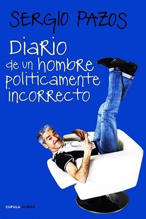 DIARIO DE UN HOMBRE POLITICAMENTE INCORRECTO | 9788448068189 | PAZOS, SERGIO | Llibreria Drac - Llibreria d'Olot | Comprar llibres en català i castellà online