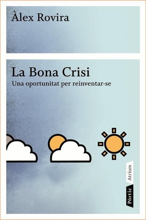 BONA CRISI, LA. UNA OPORTUNITAT PER REINVENTAR-SE | 9788498090796 | ROVIRA, ALEX | Llibreria Drac - Llibreria d'Olot | Comprar llibres en català i castellà online