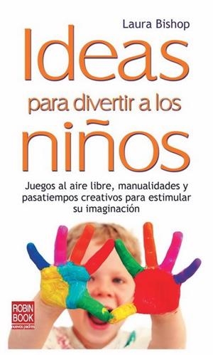 IDEAS PARA DIVERTIR A LOS NIÑOS | 9788499170664 | BISHOP, LAURA | Llibreria Drac - Llibreria d'Olot | Comprar llibres en català i castellà online
