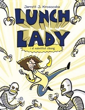 LUNCH LADY I EL SUBSTITUT CIBORG | 9788499322698 | KROSOCZKA, JARRET | Llibreria Drac - Llibreria d'Olot | Comprar llibres en català i castellà online