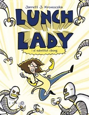 LUNCH LADY I EL SUBSTITUT CIBORG | 9788499322698 | KROSOCZKA, JARRET | Llibreria Drac - Llibreria d'Olot | Comprar llibres en català i castellà online