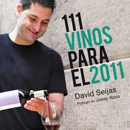 111 VINOS PARA EL 2011 | 9788425345425 | SEIJAS, DAVID | Llibreria Drac - Llibreria d'Olot | Comprar llibres en català i castellà online