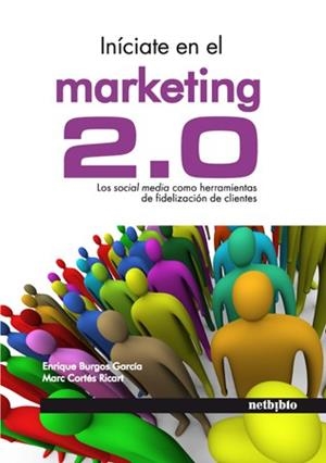 INICIATE EN EL MARKETING 2.0 | 9788497453912 | BURGOS, ENRIQUE;CORTES, MARC | Llibreria Drac - Librería de Olot | Comprar libros en catalán y castellano online