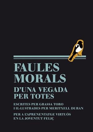 FAULES MORALS D'UNA VEGADA PER TOTES | 9788493803605 | TORO, GRASSA | Llibreria Drac - Librería de Olot | Comprar libros en catalán y castellano online