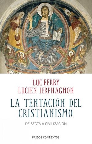TENTACCION DEL CRISTIANISMO, LA | 9788449324376 | FERRY, LUC; JERPHAGNON, LUCIEN | Llibreria Drac - Librería de Olot | Comprar libros en catalán y castellano online