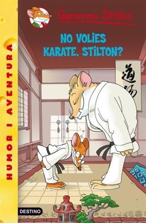 NO VOLIES KARATE STILTON ( GERONIMO STILTON 37 ) | 9788492671977 | STILTON, GERONIMO | Llibreria Drac - Llibreria d'Olot | Comprar llibres en català i castellà online