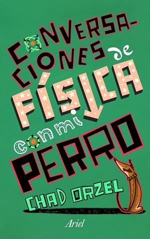 CONVERSACIONES DE FISICA CON MI PERRO | 9788434469419 | ORZEL, CHAD | Llibreria Drac - Librería de Olot | Comprar libros en catalán y castellano online