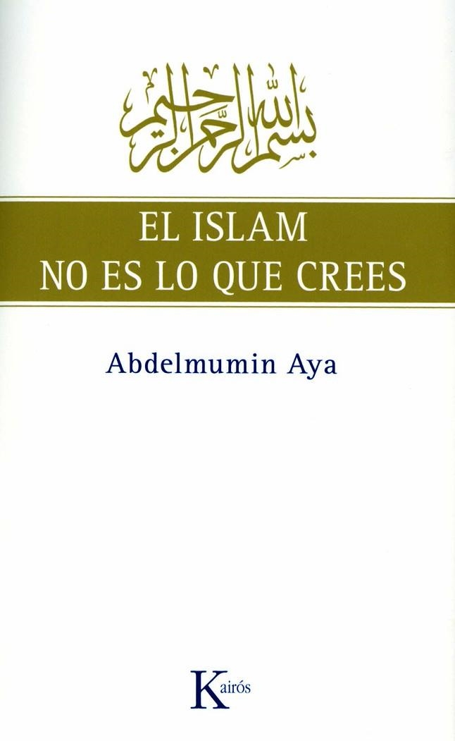 ISLAM NO ES LO QUE CREES, EL | 9788472457775 | AYA, ABDELMUMIN | Llibreria Drac - Librería de Olot | Comprar libros en catalán y castellano online