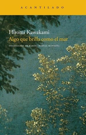 ALGO QUE BRILLA COMO EL MAR | 9788492649624 | KAWAKAMI, HIROMI | Llibreria Drac - Librería de Olot | Comprar libros en catalán y castellano online